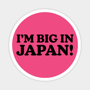 I'm Big In Japan (Black) Magnet